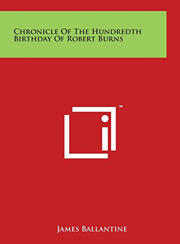 Chronicle of the Hundredth Birthday of Robert Burns [Hardcover]