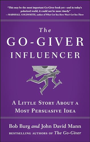 The Go-Giver Influencer A Little Story About a Most Persuasive Idea (Go-Giver,  [Hardcover]