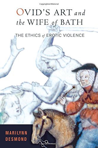 Ovids Art and the Wife of Bath The Ethics of Erotic Violence [Paperback]
