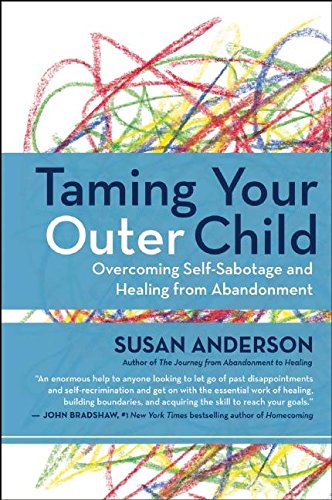 Taming Your Outer Child Overcoming Self-Sabotage and Healing from Abandonment [Paperback]