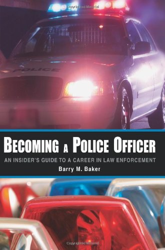 Becoming A Police Officer An Insider's Guide To A Career In Law Enforcement [Paperback]