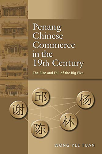Penang Chinese Commerce In The 19th Century The Rise And Fall Of The Big Five [Paperback]