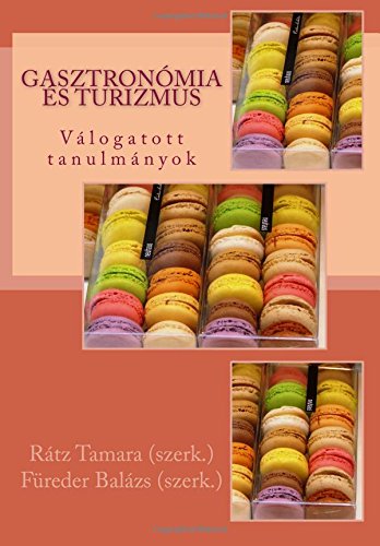 Gasztronmia s Turizmus Vlogatott Tanulmnyok (hungarian Edition) [Paperback]