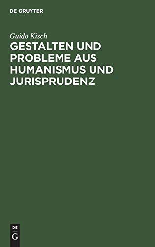 Gestalten und Probleme Aus Humanismus und Jurisprudenz  Neue Studien und Texte [Hardcover]