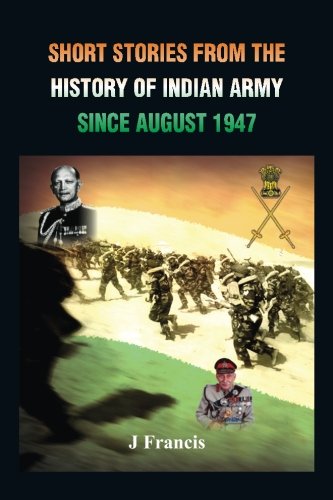 Short Stories from the History of the Indian Army Since August 1947 [Paperback]