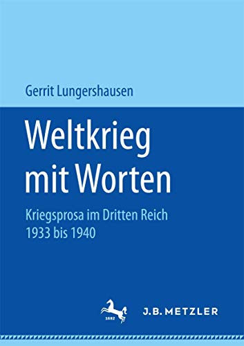 Weltkrieg mit Worten Kriegsprosa im Dritten Reich 1933 bis 1940 [Paperback]