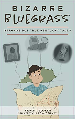 Bizarre Bluegrass  Strange but True Kentucky Tales [Hardcover]
