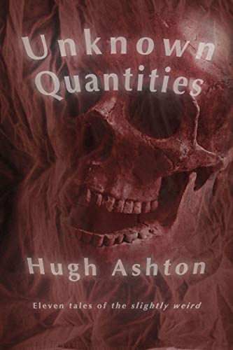 Unknown Quantities  Eleven Tales of the Slightly Weird [Paperback]