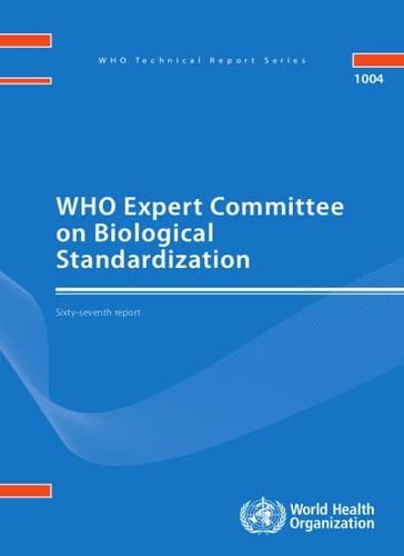 WHO Expert Committee on Biological Standardization Sixty-seventh Report [Paperback]