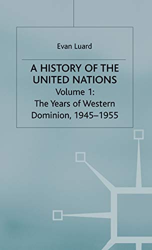 A History of the United Nations Volume 1 The Years of Western Domination, 1945 [Hardcover]