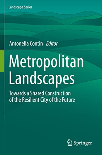 Metropolitan Landscapes Towards a Shared Construction of the Resilient City of  [Paperback]