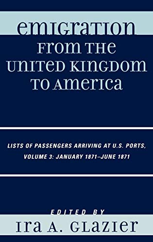Emigration from the United Kingdom to America Lists of Passengers Arriving at U [Hardcover]