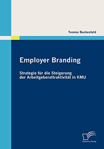 Employer Branding  Strategie Fr Die Steigerung der Arbeitgeberattraktivitt in [Paperback]