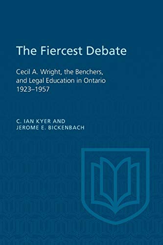 Fiercest Debate  Cecil a Wright, the Benchers, and Legal Education in Ontario 1 [Paperback]