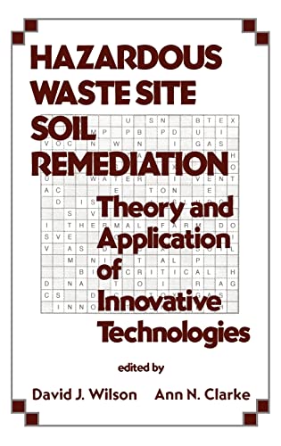 Hazardous Waste Site Soil Remediation Theory and Application of Innovative Tech [Hardcover]