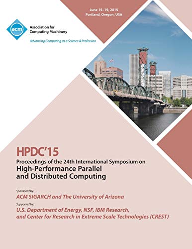 Hpdc 15 24th International Symposium On High Performance Parallel And Distribute [Paperback]