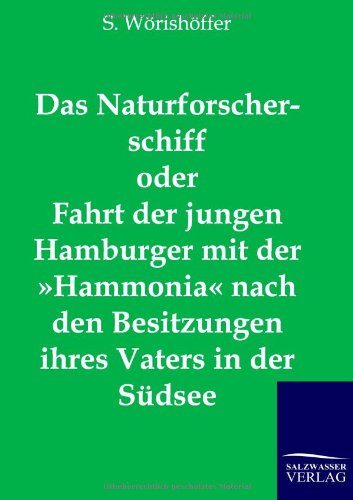 Naturforscherschiff Oder Fahrt der Jungen Hamburger Mit der Hammonia Nach Den Be [Paperback]