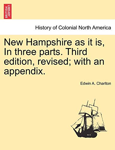 New Hampshire As It Is, In Three Parts. Third Edition, Revised With An Appendix [Paperback]