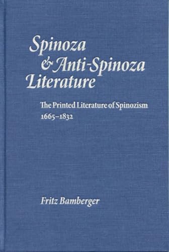 Spinoza &amp Anti-Spinoza Literature The Printed Literature of Spinozism 1665- [Hardcover]