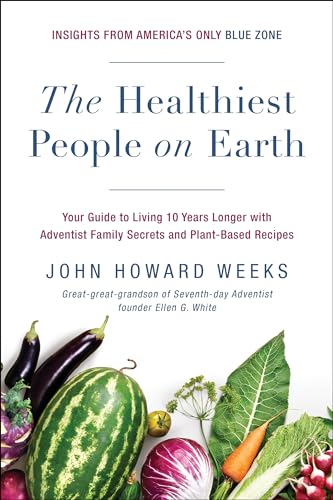 The Healthiest People on Earth Your Guide to Living 10 Years Longer with Advent [Paperback]