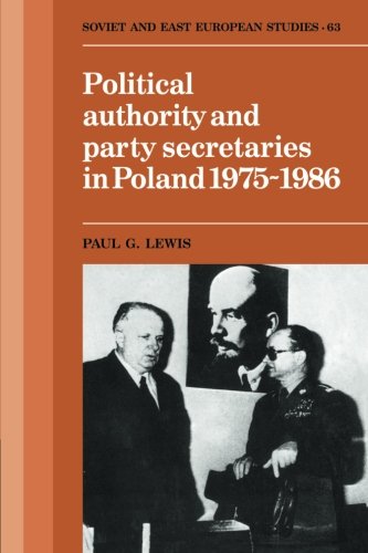 Political Authority and Party Secretaries in Poland, 1975}}}1986 [Paperback]