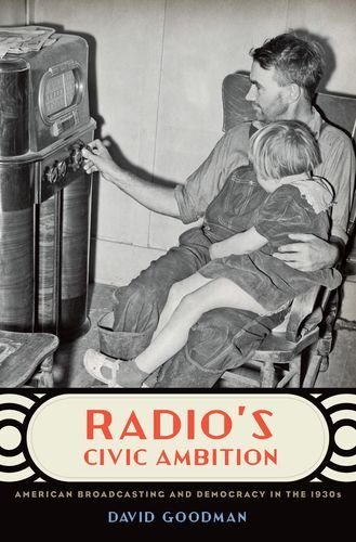 Radio's Civic Ambition American Broadcasting and Democracy in the 1930s [Hardcover]