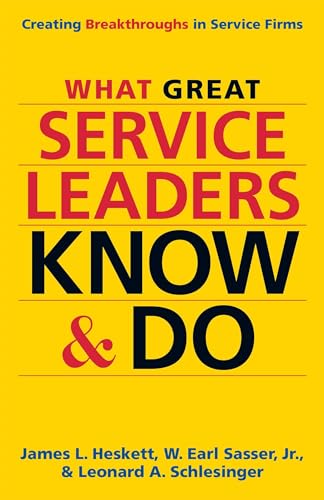 What Great Service Leaders Know and Do Creating Breakthroughs in Service Firms [Hardcover]