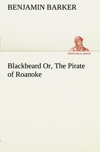 Blackbeard or, the Pirate of Roanoke [Paperback]