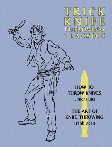 Trick Knife Throwing Classics How To Throw Knives / The Art Of Knife Throwing [Paperback]