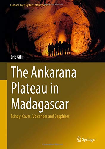 The Ankarana Plateau in Madagascar Tsingy, Caves, Volcanoes and Sapphires [Hardcover]