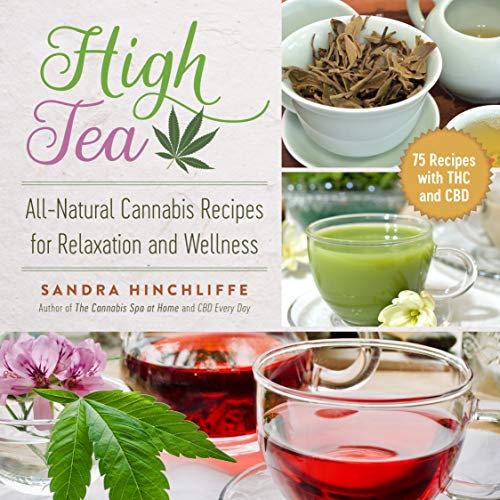 High Tea All-Natural Cannabis Recipes for Relaxation and Wellness [Paperback]