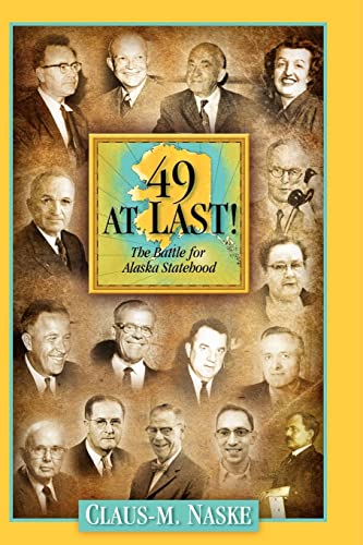 49 At Last  The Fight For Alaska Statehood [Paperback]