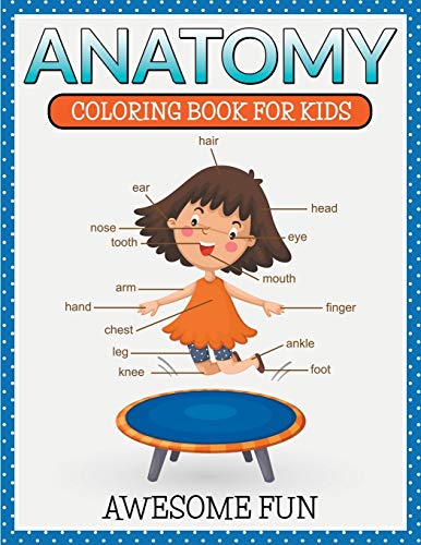 Anatomy  Coloring Book for Kids- Awesome Fun [Paperback]