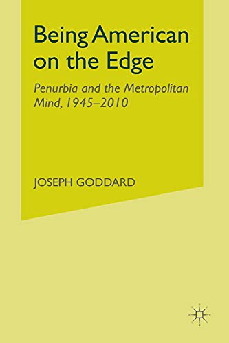 Being American on the Edge Penurbia and the Metropolitan Mind, 1945-2010 [Paperback]