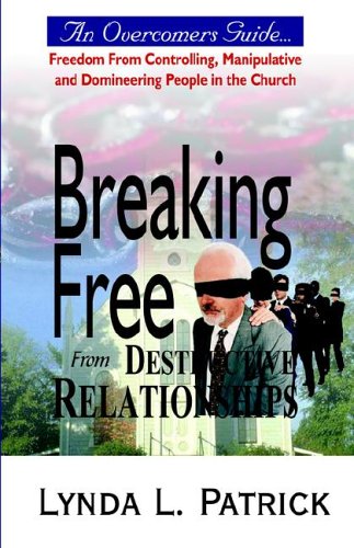 Breaking Free From Destructive Relationships [Paperback]