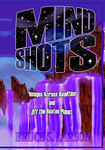 Mind Shots  Images Across Realities and off the Beaten Planet [Paperback]
