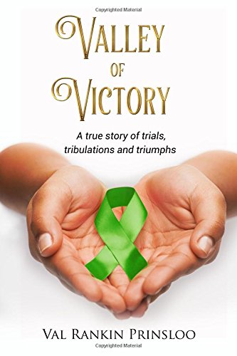 Valley Of Victory A True Story Of Trials, Tribulations And Triumphs [Paperback]