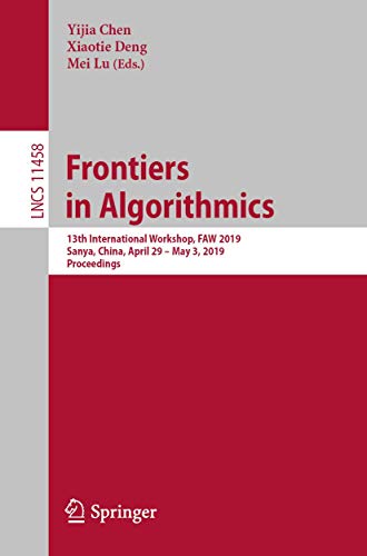 Frontiers in Algorithmics 13th International Workshop, FAW 2019, Sanya, China,  [Paperback]