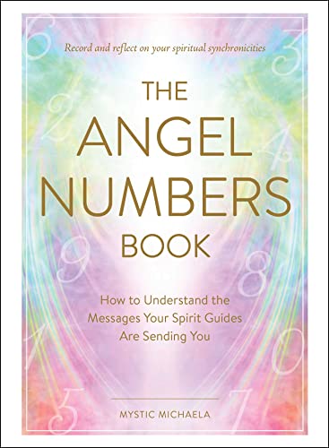 The Angel Numbers Book How to Understand the Messages Your Spirit Guides Are Se [Hardcover]