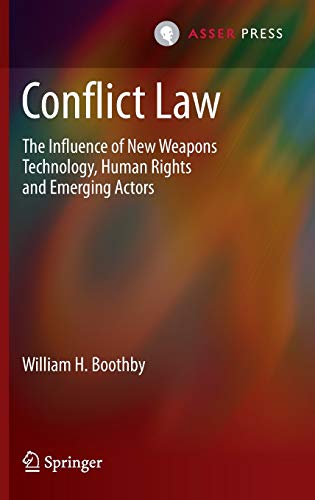 Conflict Law The Influence of New Weapons Technology, Human Rights and Emerging [Hardcover]