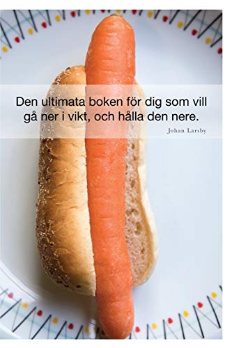 Den Ultimata Boken Fr Dig Som Vill G Ner I Vikt, Och Hlla Den Nere (swedish E [Paperback]