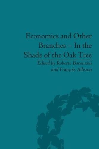 Economics and Other Branches  In the Shade of the Oak Tree Essays in Honour of [Hardcover]