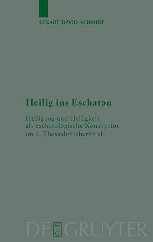 Heilig ins Eschaton  Heiligung und Heiligkeit als eschatologische Konzeption im [Hardcover]