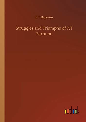 Struggles And Triumphs Of P.T Barnum