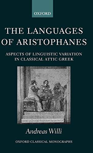 The Languages of Aristophanes Aspects of Linguistic Variation in Classical Atti [Hardcover]