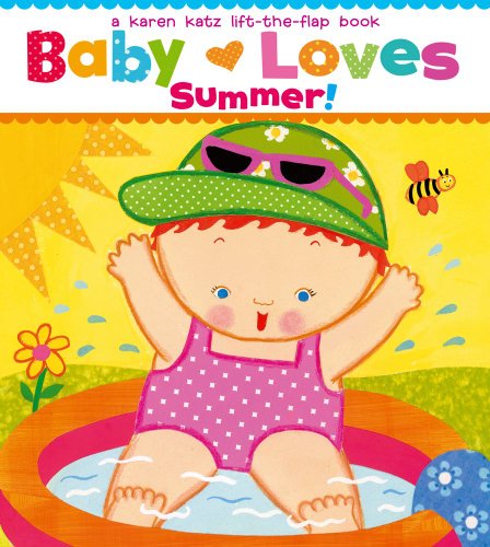 Baby Loves Summer A Karen Katz Lift-the-Flap Book [Board book]