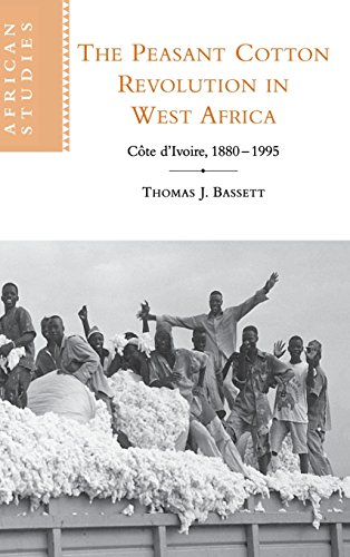 The Peasant Cotton Revolution in West Africa C}}te d'Ivoire, 1880}}}1995 [Hardcover]