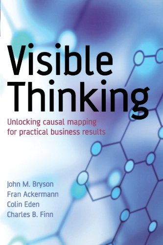 Visible Thinking Unlocking Causal Mapping for Practical Business Results [Paperback]