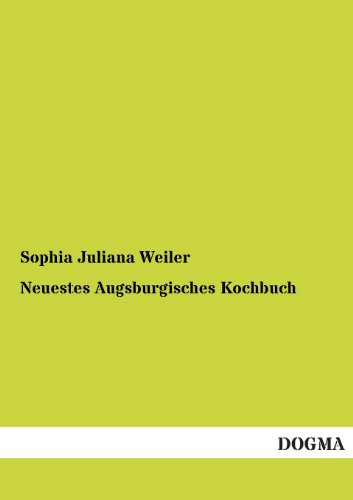 Neuestes Augsburgisches Kochbuch [Paperback]