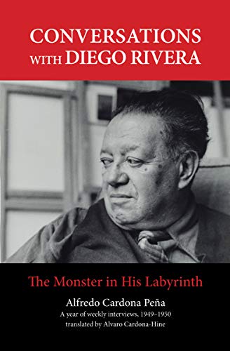 Conversations with Diego Rivera The Monster in His Labyrinth [Hardcover]